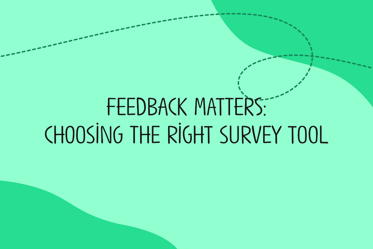 Text reads Feedback matters: choosing the right survey tool
