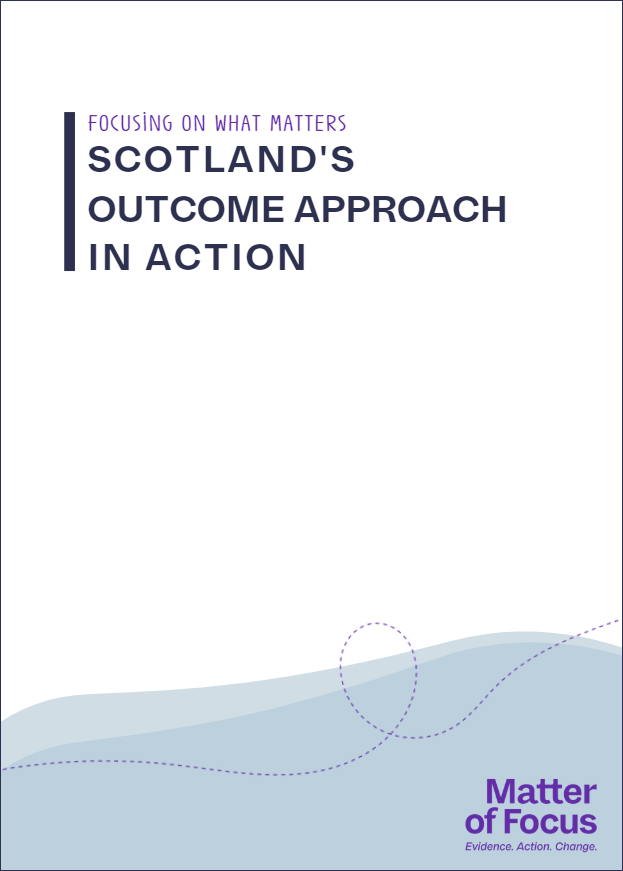 Scotlands outcome approach in action Matter of Focus event report cover