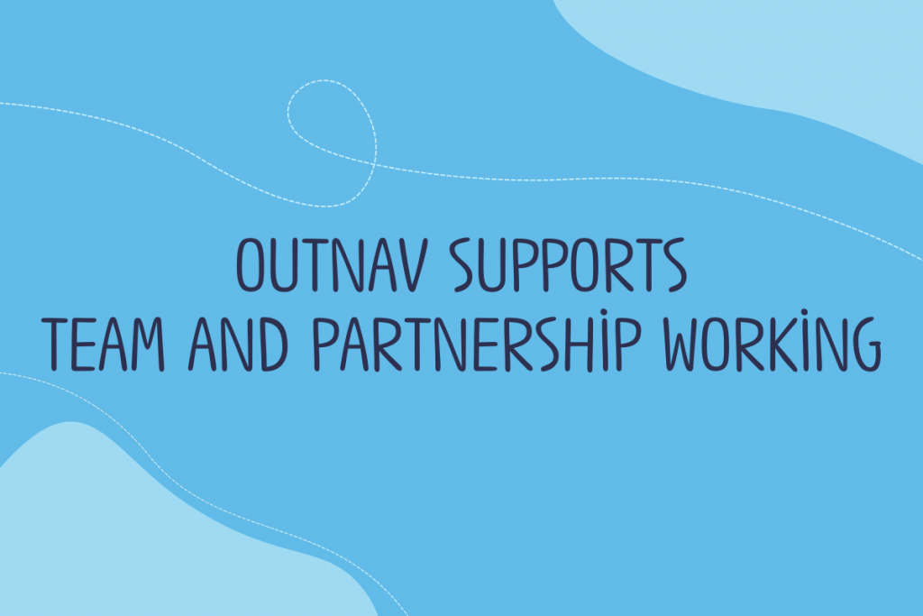 Text reads: OutNav supports team and partnership working