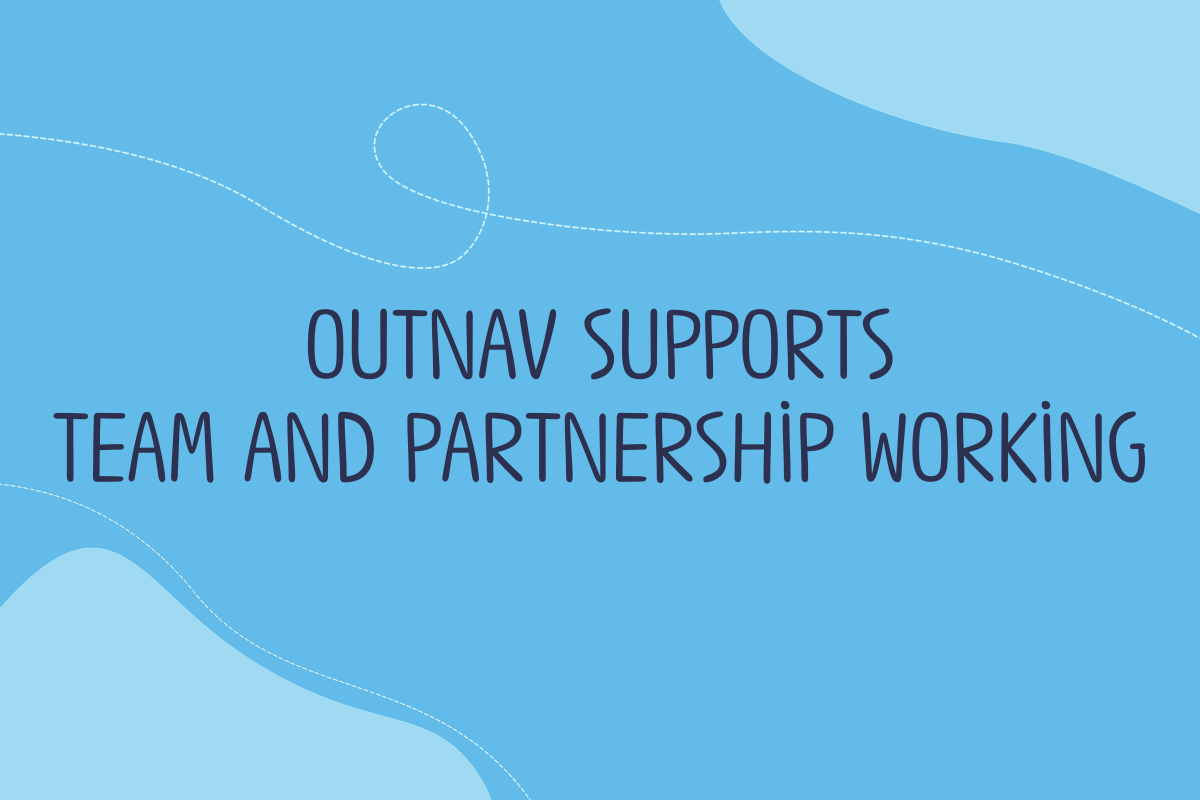 Text reads: OutNav supports team and partnership working